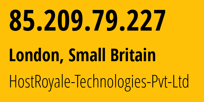 IP address 85.209.79.227 (London, England, Small Britain) get location, coordinates on map, ISP provider AS203020 HostRoyale-Technologies-Pvt-Ltd // who is provider of ip address 85.209.79.227, whose IP address