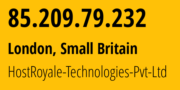 IP address 85.209.79.232 (London, England, Small Britain) get location, coordinates on map, ISP provider AS203020 HostRoyale-Technologies-Pvt-Ltd // who is provider of ip address 85.209.79.232, whose IP address