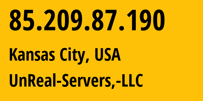 IP address 85.209.87.190 (Kansas City, Missouri, USA) get location, coordinates on map, ISP provider AS64236 UnReal-Servers,-LLC // who is provider of ip address 85.209.87.190, whose IP address