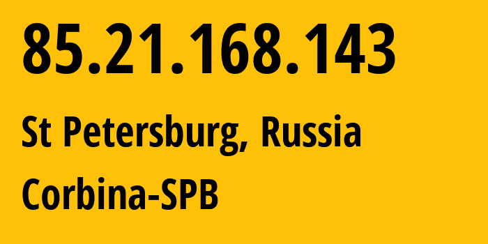 IP address 85.21.168.143 get location, coordinates on map, ISP provider AS8402 Corbina-SPB // who is provider of ip address 85.21.168.143, whose IP address