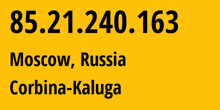 IP-адрес 85.21.240.163 (Москва, Москва, Россия) определить местоположение, координаты на карте, ISP провайдер AS8402 Corbina-Kaluga // кто провайдер айпи-адреса 85.21.240.163