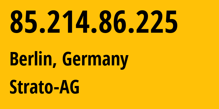 IP address 85.214.86.225 (Berlin, Land Berlin, Germany) get location, coordinates on map, ISP provider AS6724 Strato-AG // who is provider of ip address 85.214.86.225, whose IP address