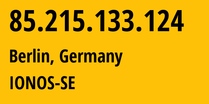 IP-адрес 85.215.133.124 (Берлин, Берлин, Германия) определить местоположение, координаты на карте, ISP провайдер AS8560 IONOS-SE // кто провайдер айпи-адреса 85.215.133.124