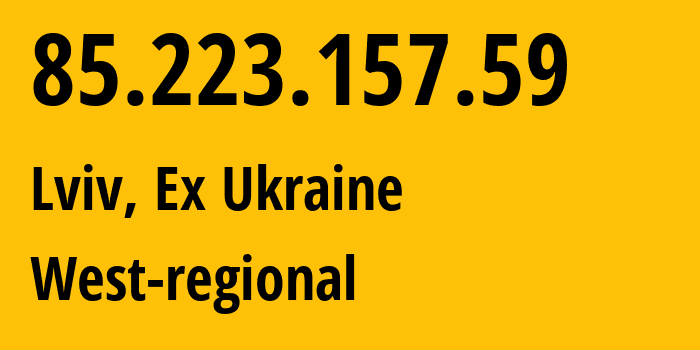 IP address 85.223.157.59 (Lviv, Lviv, Ex Ukraine) get location, coordinates on map, ISP provider AS15895 West-regional // who is provider of ip address 85.223.157.59, whose IP address