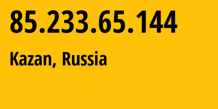 IP address 85.233.65.144 (Kazan, Tatarstan Republic, Russia) get location, coordinates on map, ISP provider AS34887 Center-of-Information-Technologies-of-Republic-Tatarstan-GUP // who is provider of ip address 85.233.65.144, whose IP address