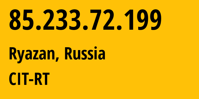 IP-адрес 85.233.72.199 (Рязань, Рязанская Область, Россия) определить местоположение, координаты на карте, ISP провайдер AS34887 CIT-RT // кто провайдер айпи-адреса 85.233.72.199