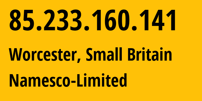 IP address 85.233.160.141 (Worcester, England, Small Britain) get location, coordinates on map, ISP provider AS8622 Namesco-Limited // who is provider of ip address 85.233.160.141, whose IP address