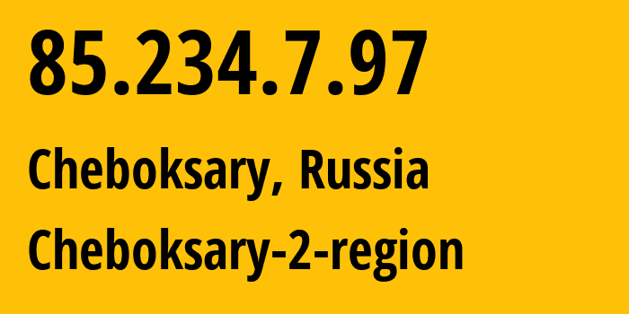 IP address 85.234.7.97 (Cheboksary, Chuvash Republic, Russia) get location, coordinates on map, ISP provider AS34892 Cheboksary-2-region // who is provider of ip address 85.234.7.97, whose IP address