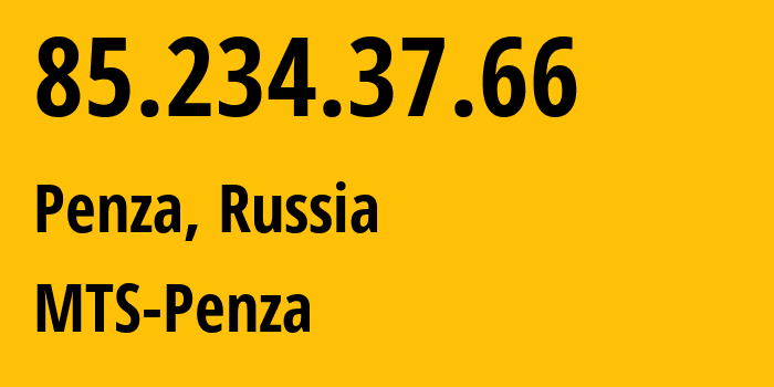 IP address 85.234.37.66 (Penza, Penza Oblast, Russia) get location, coordinates on map, ISP provider AS35728 MTS-Penza // who is provider of ip address 85.234.37.66, whose IP address