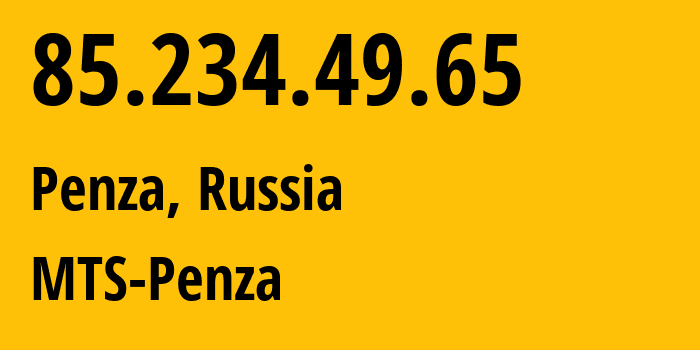 IP address 85.234.49.65 (Penza, Penza Oblast, Russia) get location, coordinates on map, ISP provider AS35728 MTS-Penza // who is provider of ip address 85.234.49.65, whose IP address