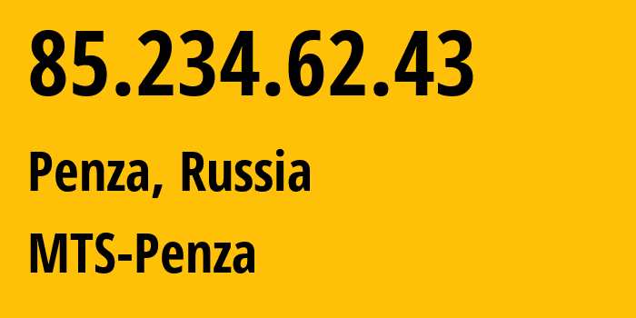 IP-адрес 85.234.62.43 (Пенза, Пензенская Область, Россия) определить местоположение, координаты на карте, ISP провайдер AS35728 MTS-Penza // кто провайдер айпи-адреса 85.234.62.43