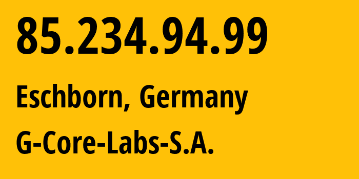 IP-адрес 85.234.94.99 (Эшборн, Гессен, Германия) определить местоположение, координаты на карте, ISP провайдер AS199524 G-Core-Labs-S.A. // кто провайдер айпи-адреса 85.234.94.99