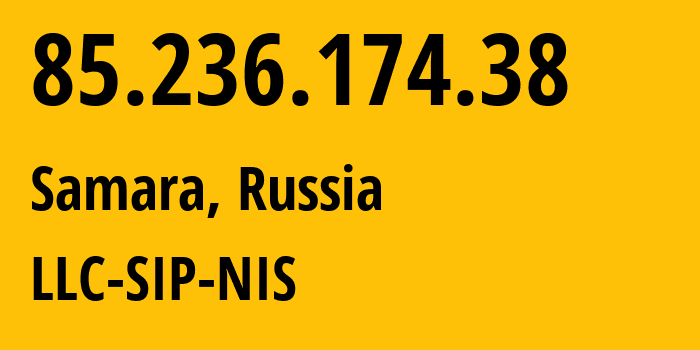 IP-адрес 85.236.174.38 (Самара, Самарская Область, Россия) определить местоположение, координаты на карте, ISP провайдер AS35032 LLC-SIP-NIS // кто провайдер айпи-адреса 85.236.174.38