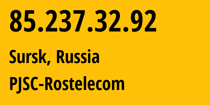 IP address 85.237.32.92 (Sursk, Penza Oblast, Russia) get location, coordinates on map, ISP provider AS12389 PJSC-Rostelecom // who is provider of ip address 85.237.32.92, whose IP address