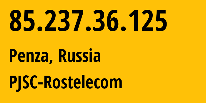 IP-адрес 85.237.36.125 (Пенза, Пензенская Область, Россия) определить местоположение, координаты на карте, ISP провайдер AS12389 PJSC-Rostelecom // кто провайдер айпи-адреса 85.237.36.125