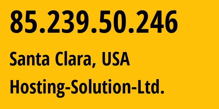 IP address 85.239.50.246 get location, coordinates on map, ISP provider AS14576 Hosting-Solution-Ltd. // who is provider of ip address 85.239.50.246, whose IP address