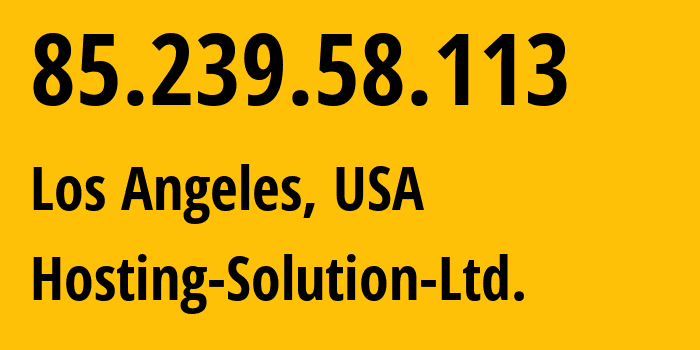 IP-адрес 85.239.58.113 (Лос-Анджелес, Калифорния, США) определить местоположение, координаты на карте, ISP провайдер AS14576 Hosting-Solution-Ltd. // кто провайдер айпи-адреса 85.239.58.113