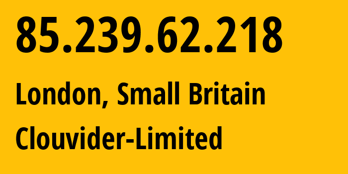 IP-адрес 85.239.62.218 (Сити, Англия, Мелкобритания) определить местоположение, координаты на карте, ISP провайдер AS62240 Clouvider-Limited // кто провайдер айпи-адреса 85.239.62.218
