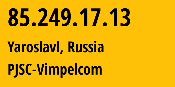 IP address 85.249.17.13 get location, coordinates on map, ISP provider AS16345 PJSC-Vimpelcom // who is provider of ip address 85.249.17.13, whose IP address