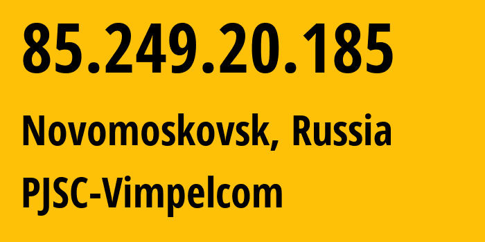 IP address 85.249.20.185 (Moscow, Moscow, Russia) get location, coordinates on map, ISP provider AS16345 PJSC-Vimpelcom // who is provider of ip address 85.249.20.185, whose IP address