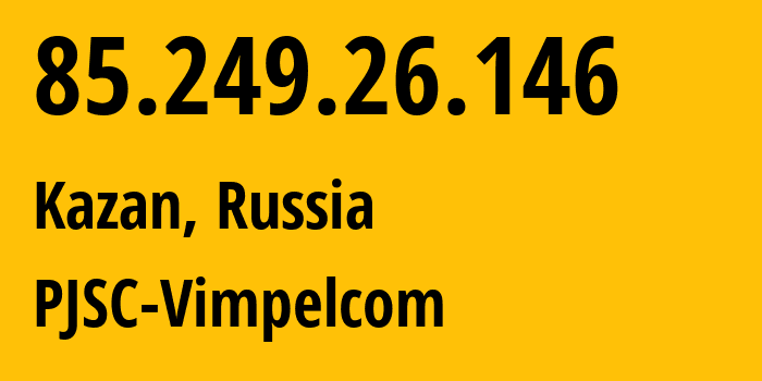 IP address 85.249.26.146 get location, coordinates on map, ISP provider AS16345 PJSC-Vimpelcom // who is provider of ip address 85.249.26.146, whose IP address