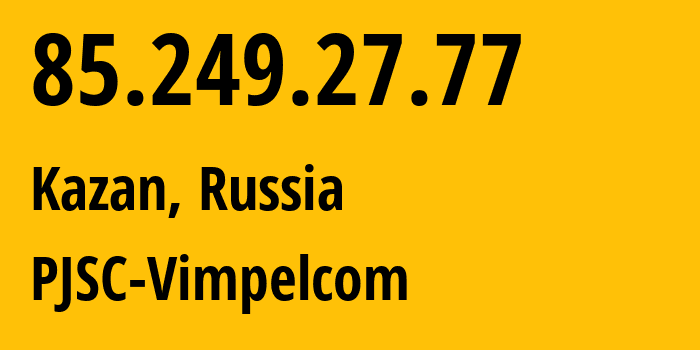 IP address 85.249.27.77 get location, coordinates on map, ISP provider AS16345 PJSC-Vimpelcom // who is provider of ip address 85.249.27.77, whose IP address