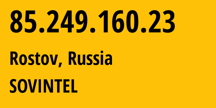 IP address 85.249.160.23 (Krasnodar, Krasnodar Krai, Russia) get location, coordinates on map, ISP provider AS16345 SOVINTEL // who is provider of ip address 85.249.160.23, whose IP address