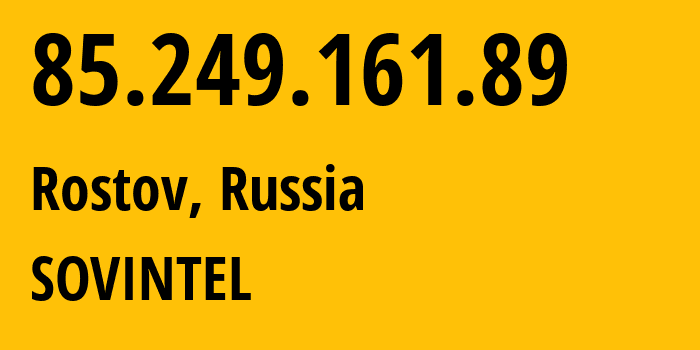 IP address 85.249.161.89 (Krasnodar, Krasnodar Krai, Russia) get location, coordinates on map, ISP provider AS16345 SOVINTEL // who is provider of ip address 85.249.161.89, whose IP address