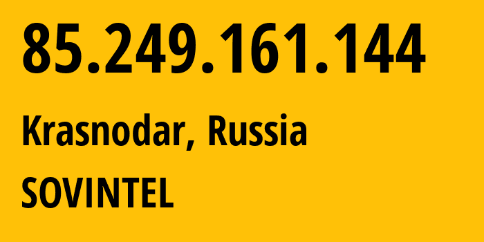 IP address 85.249.161.144 (Krasnodar, Krasnodar Krai, Russia) get location, coordinates on map, ISP provider AS16345 SOVINTEL // who is provider of ip address 85.249.161.144, whose IP address