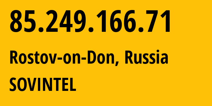 IP address 85.249.166.71 (Rostov-on-Don, Rostov Oblast, Russia) get location, coordinates on map, ISP provider AS16345 SOVINTEL // who is provider of ip address 85.249.166.71, whose IP address
