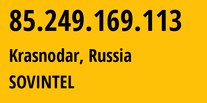 IP-адрес 85.249.169.113 (Ростов-на-Дону, Ростовская Область, Россия) определить местоположение, координаты на карте, ISP провайдер AS16345 SOVINTEL // кто провайдер айпи-адреса 85.249.169.113