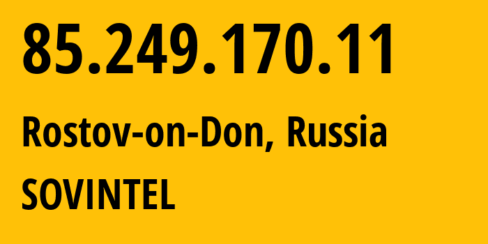 IP-адрес 85.249.170.11 (Краснодар, Краснодарский край, Россия) определить местоположение, координаты на карте, ISP провайдер AS16345 SOVINTEL // кто провайдер айпи-адреса 85.249.170.11