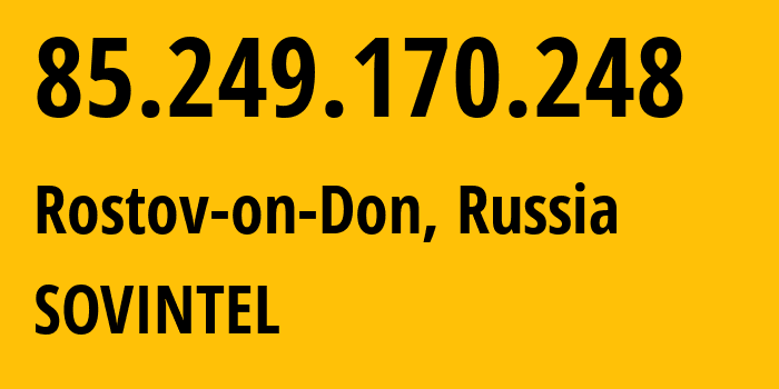 IP address 85.249.170.248 (Rostov-on-Don, Rostov Oblast, Russia) get location, coordinates on map, ISP provider AS16345 SOVINTEL // who is provider of ip address 85.249.170.248, whose IP address