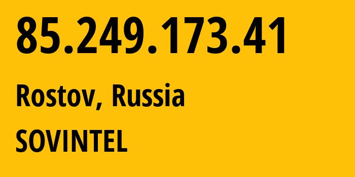 IP address 85.249.173.41 (Krasnodar, Krasnodar Krai, Russia) get location, coordinates on map, ISP provider AS16345 SOVINTEL // who is provider of ip address 85.249.173.41, whose IP address