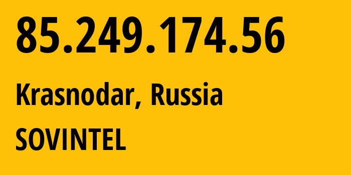 IP-адрес 85.249.174.56 (Краснодар, Краснодарский край, Россия) определить местоположение, координаты на карте, ISP провайдер AS16345 SOVINTEL // кто провайдер айпи-адреса 85.249.174.56