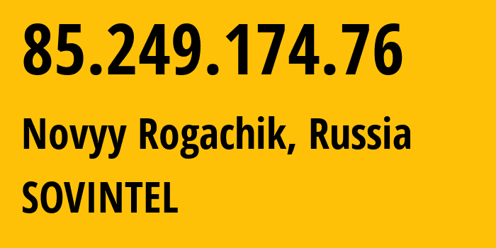 IP address 85.249.174.76 (Krasnodar, Krasnodar Krai, Russia) get location, coordinates on map, ISP provider AS16345 SOVINTEL // who is provider of ip address 85.249.174.76, whose IP address