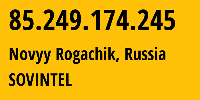 IP address 85.249.174.245 (Krasnodar, Krasnodar Krai, Russia) get location, coordinates on map, ISP provider AS16345 SOVINTEL // who is provider of ip address 85.249.174.245, whose IP address