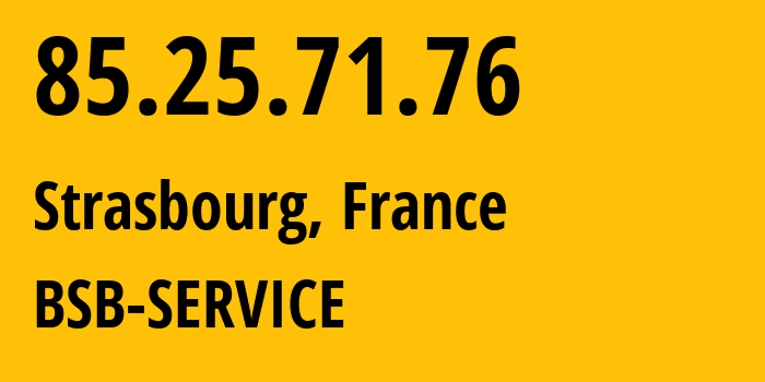 IP address 85.25.71.76 (Hürth, North Rhine-Westphalia, Germany) get location, coordinates on map, ISP provider AS29066 BSB-SERVICE // who is provider of ip address 85.25.71.76, whose IP address