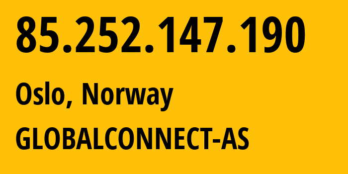 IP-адрес 85.252.147.190 (Осло, Oslo County, Норвегия) определить местоположение, координаты на карте, ISP провайдер AS2116 GLOBALCONNECT-AS // кто провайдер айпи-адреса 85.252.147.190