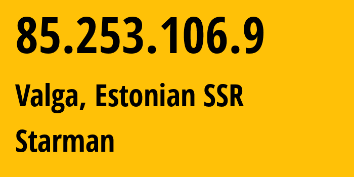 IP address 85.253.106.9 (Pärnu, Pärnumaa, Estonian SSR) get location, coordinates on map, ISP provider AS2586 Starman // who is provider of ip address 85.253.106.9, whose IP address