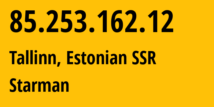 IP-адрес 85.253.162.12 (Таллин, Харьюмаа, Эстонская ССР) определить местоположение, координаты на карте, ISP провайдер AS2586 Starman // кто провайдер айпи-адреса 85.253.162.12