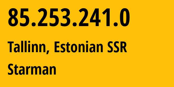 IP address 85.253.241.0 (Tallinn, Harjumaa, Estonian SSR) get location, coordinates on map, ISP provider AS2586 Starman // who is provider of ip address 85.253.241.0, whose IP address