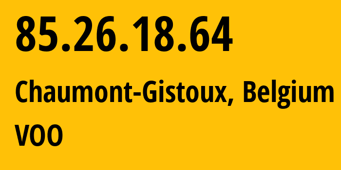 IP address 85.26.18.64 (Mont-Saint-Guibert, Wallonia, Belgium) get location, coordinates on map, ISP provider AS12392 VOO // who is provider of ip address 85.26.18.64, whose IP address