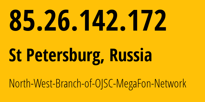 IP address 85.26.142.172 (St Petersburg, St.-Petersburg, Russia) get location, coordinates on map, ISP provider AS31213 North-West-Branch-of-OJSC-MegaFon-Network // who is provider of ip address 85.26.142.172, whose IP address