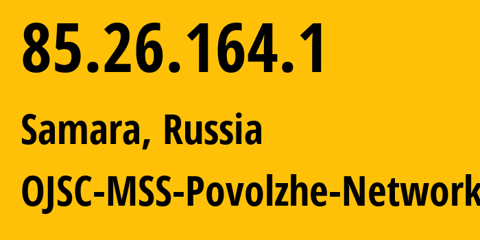 IP-адрес 85.26.164.1 (Самара, Самарская Область, Россия) определить местоположение, координаты на карте, ISP провайдер AS31133 OJSC-MSS-Povolzhe-Network // кто провайдер айпи-адреса 85.26.164.1