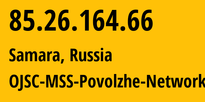 IP-адрес 85.26.164.66 (Самара, Самарская Область, Россия) определить местоположение, координаты на карте, ISP провайдер AS31133 OJSC-MSS-Povolzhe-Network // кто провайдер айпи-адреса 85.26.164.66