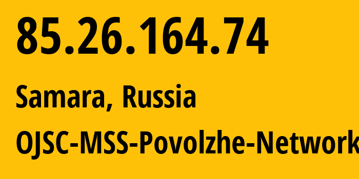 IP-адрес 85.26.164.74 (Самара, Самарская Область, Россия) определить местоположение, координаты на карте, ISP провайдер AS31133 OJSC-MSS-Povolzhe-Network // кто провайдер айпи-адреса 85.26.164.74