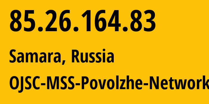 IP address 85.26.164.83 (Samara, Samara Oblast, Russia) get location, coordinates on map, ISP provider AS31133 OJSC-MSS-Povolzhe-Network // who is provider of ip address 85.26.164.83, whose IP address