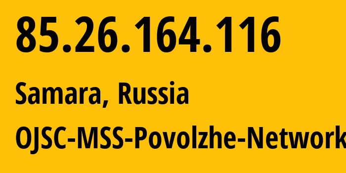 IP-адрес 85.26.164.116 (Самара, Самарская Область, Россия) определить местоположение, координаты на карте, ISP провайдер AS31133 OJSC-MSS-Povolzhe-Network // кто провайдер айпи-адреса 85.26.164.116