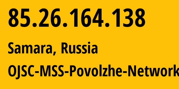 IP-адрес 85.26.164.138 (Самара, Самарская Область, Россия) определить местоположение, координаты на карте, ISP провайдер AS31133 OJSC-MSS-Povolzhe-Network // кто провайдер айпи-адреса 85.26.164.138